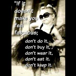 When you feel fabulous, you are fabulous